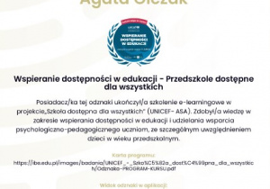 Oficjalny certyfikat UNICEF dla Agaty Olczak, za ukończone szkolenie Wspieranie dostępności w edukacji – Przedszkole dostępne dla wszystkich, wydany przez Instytut Badań Edukacyjnych 13.12.2024.
